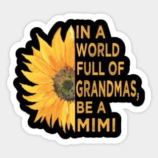 in a world full of grandmas, be a mimi Sticker